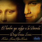El hombre que sedujo a la Gioconda by  Dionigi Cristian Lentini audiobook
