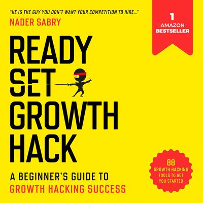 Ready, Set, Growth hack: by Nader Sabry audiobook