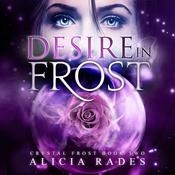 Desire in Frost by  Alicia Rades audiobook
