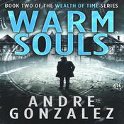 Warm Souls (Wealth of Time Series, Book 2) by  Andre Gonzalez audiobook