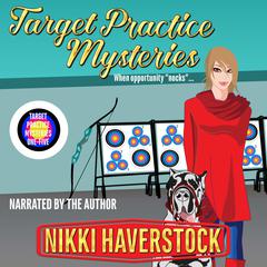 Target Practice Mysteries 1-5 by Nikki Haverstock audiobook