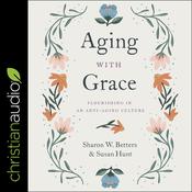 Aging with Grace by  Susan Hunt audiobook