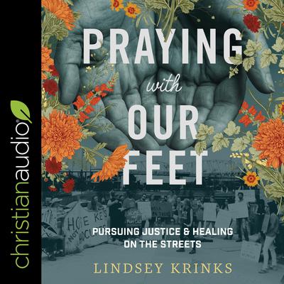 Praying with Our Feet by Lindsey Krinks audiobook