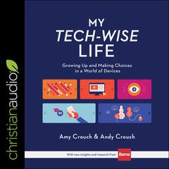 My Tech-Wise Life by Andy Crouch audiobook