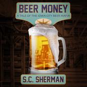 Beer Money by  S.C. Sherman audiobook