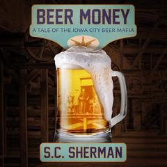 Beer Money by S.C. Sherman audiobook