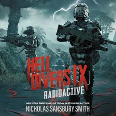 Hell Divers IX: Radioactive by Nicholas Sansbury Smith audiobook