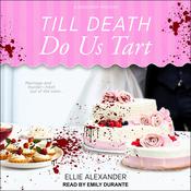 Till Death Do Us Tart by  Ellie Alexander audiobook