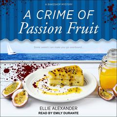 A Crime of Passion Fruit by Ellie Alexander audiobook