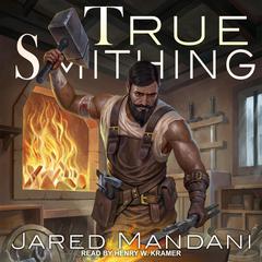 True Smithing by Jared Mandani audiobook