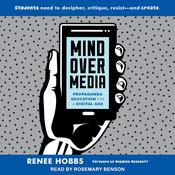 Mind Over Media by  Renee Hobbs audiobook