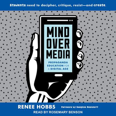 Mind Over Media by Renee Hobbs audiobook