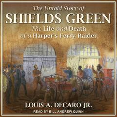 The Untold Story of Shields Green by Louis A. DeCaro audiobook