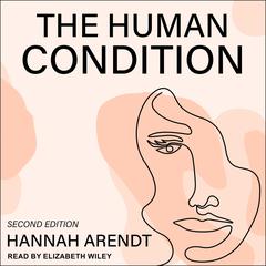 The Human Condition by Hannah Arendt audiobook