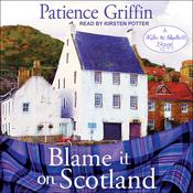 Blame It On Scotland by  Patience Griffin audiobook