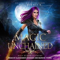 Half-Blood Academy 4: Magic Unchained by Meg Xuemei X audiobook