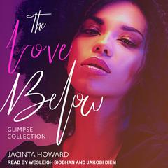 The Love Below Glimpse Collection by Jacinta Howard audiobook