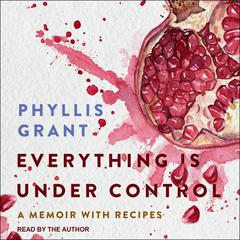 Everything is Under Control by Phyllis Grant audiobook
