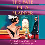 The Fate of a Flapper by  Susanna Calkins audiobook