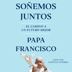 Soñemos Juntos (Let Us Dream Spanish Edition) by Papa Francisco audiobook