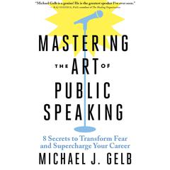 Mastering the Art of Public Speaking by Michael J. Gelb audiobook