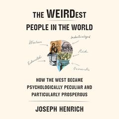 The WEIRDest People in the World by Joseph Henrich audiobook