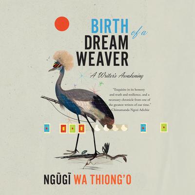 Birth of a Dream Weaver by Ngugi wa Thiong’o audiobook