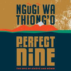 The Perfect Nine by Ngugi wa Thiong’o audiobook