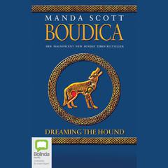 Boudica: Dreaming the Hound by Manda Scott audiobook