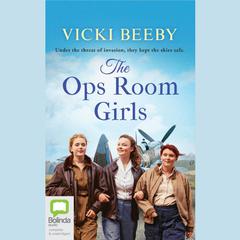 The Ops Room Girls by Vicki Beeby audiobook