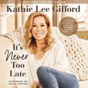 It's Never Too Late by  Kathie Lee Gifford audiobook