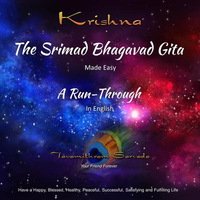 The SRIMAD BHAGAVAD GITA - MADE EASY - A RUN-THROUGH in English by Tavamithram Sarvada audiobook