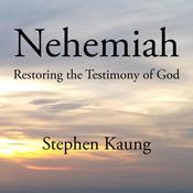 Nehemiah: Restoring the Testimony of God by  Stephen Kaung audiobook