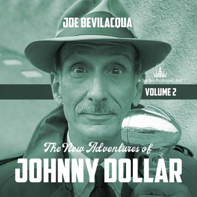 The New Adventures of Johnny Dollar, Vol. 2 by Joe Bevilacqua audiobook