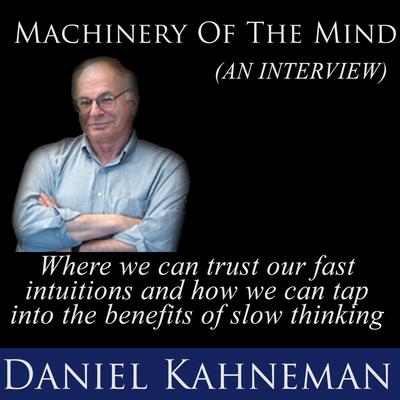 Machinery of the Mind (An Interview) by Daniel Kahneman audiobook