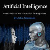 Artificial Intelligence by  John Adamssen audiobook