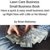 Lawn Care Business Small Business Book by  Brian Mahoney audiobook