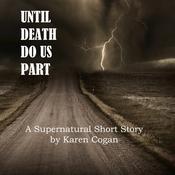 Until Death Do Us Part: Short Story by  Karen Cogan audiobook