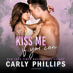Kiss Me If You Can by Carly Phillips audiobook