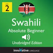 Learn Swahili - Level 2: Absolute Beginner Swahili, Volume 1 by  SwahiliPod101.com audiobook