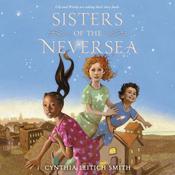 Sisters of the Neversea by  Cynthia L. Smith audiobook