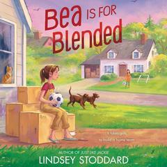 Bea Is for Blended by Lindsey Stoddard audiobook