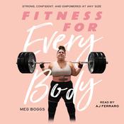 Fitness for Every Body by  Meg Boggs audiobook