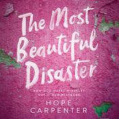 The Most Beautiful Disaster by  Hope Carpenter audiobook