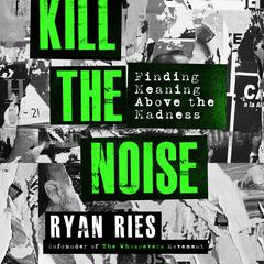 Kill the Noise by Ryan Ries audiobook