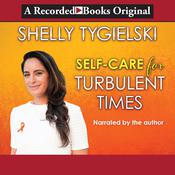 Self-Care for Turbulent Times by  Shelly Tygielski audiobook