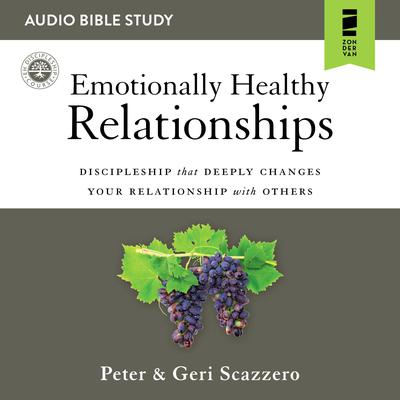 Emotionally Healthy Relationships: Audio Bible Studies by Peter Scazzero audiobook