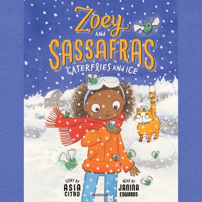 Zoey and Sassafras: Caterflies and Ice by Asia Citro audiobook