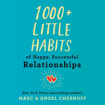 1000+ Little Habits of Happy, Successful Relationships by Marc Chernoff audiobook