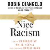 Nice Racism by  Robin DiAngelo audiobook